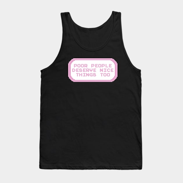 Poor People Deserve Nice Things Too Tank Top by Football from the Left